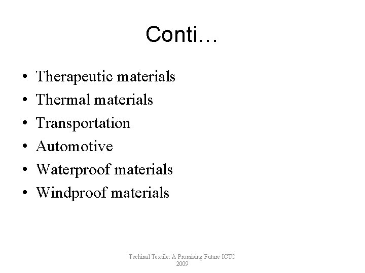 Conti… • • • Therapeutic materials Thermal materials Transportation Automotive Waterproof materials Windproof materials