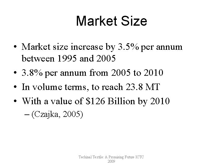 Market Size • Market size increase by 3. 5% per annum between 1995 and