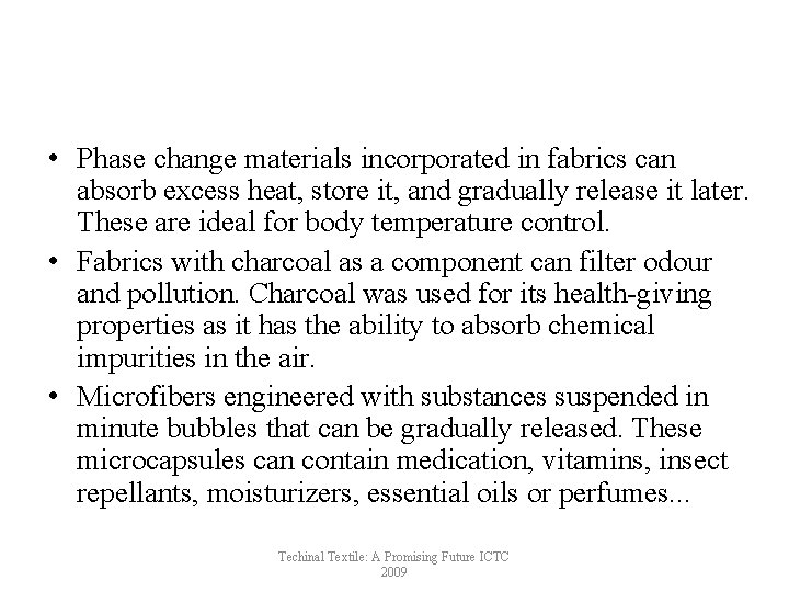  • Phase change materials incorporated in fabrics can absorb excess heat, store it,