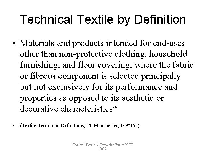 Technical Textile by Definition • Materials and products intended for end-uses other than non-protective
