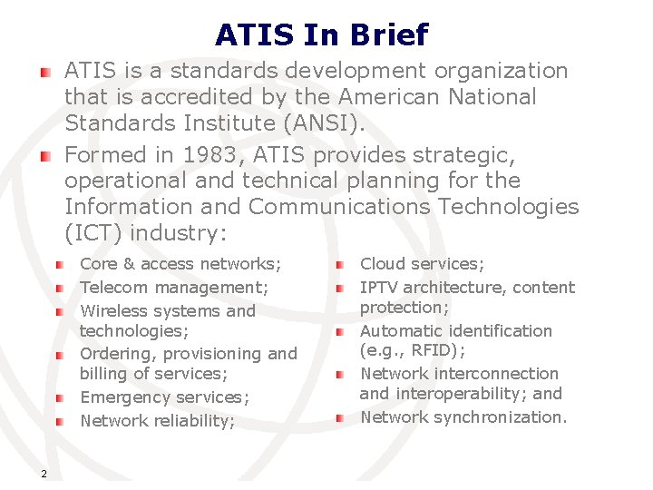 ATIS In Brief ATIS is a standards development organization that is accredited by the