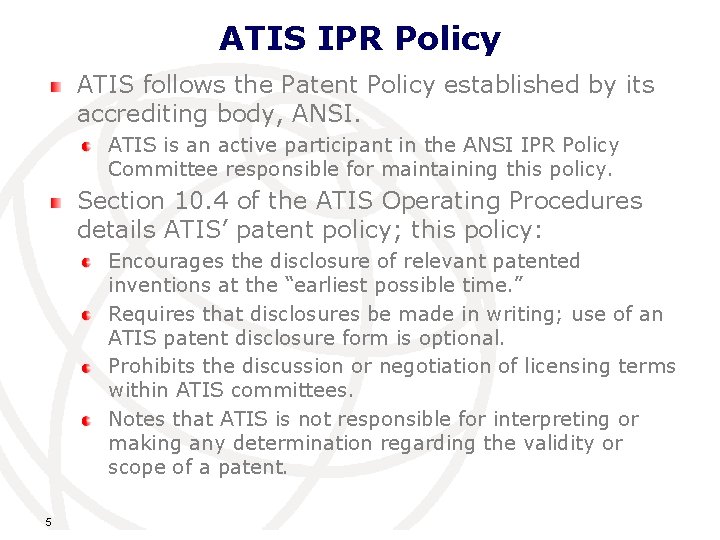 ATIS IPR Policy ATIS follows the Patent Policy established by its accrediting body, ANSI.