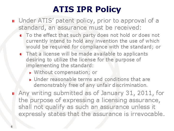 ATIS IPR Policy Under ATIS’ patent policy, prior to approval of a standard, an