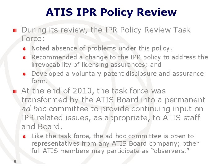 ATIS IPR Policy Review During its review, the IPR Policy Review Task Force: Noted