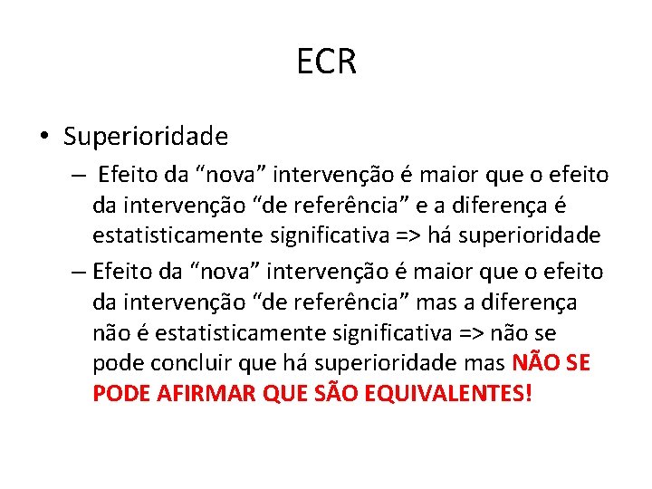 ECR • Superioridade – Efeito da “nova” intervenção é maior que o efeito da