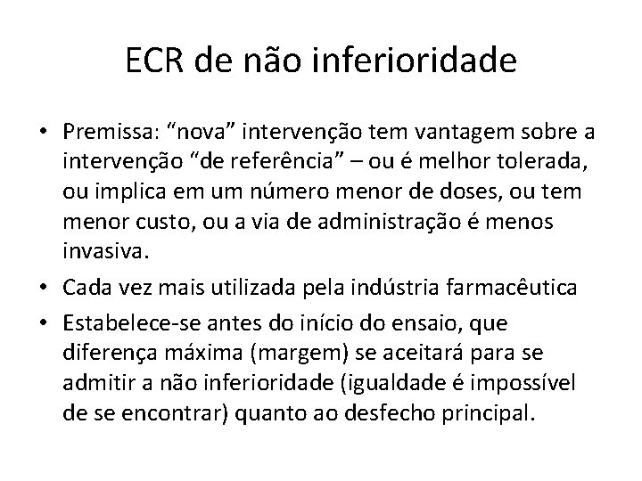 ECR de não inferioridade • Premissa: “nova” intervenção tem vantagem sobre a intervenção “de