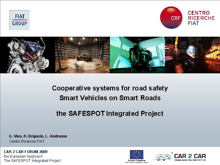 Cooperative systems for road safety Smart Vehicles on Smart Roads the SAFESPOT Integrated Project