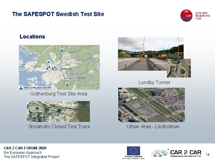 The SAFESPOT Swedish Test Site Locations Lundby Tunnel Gothenburg Test Site Area Storaholm Closed