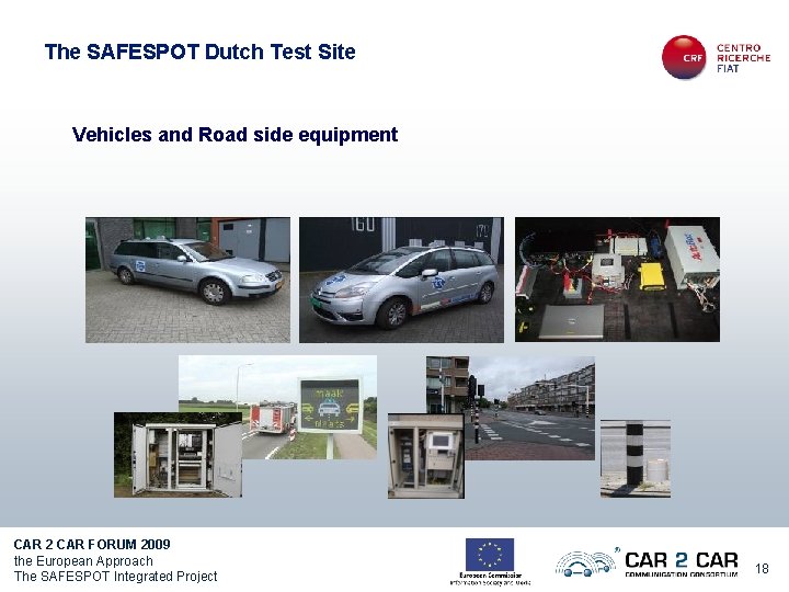 The SAFESPOT Dutch Test Site Vehicles and Road side equipment CAR 2 CAR FORUM
