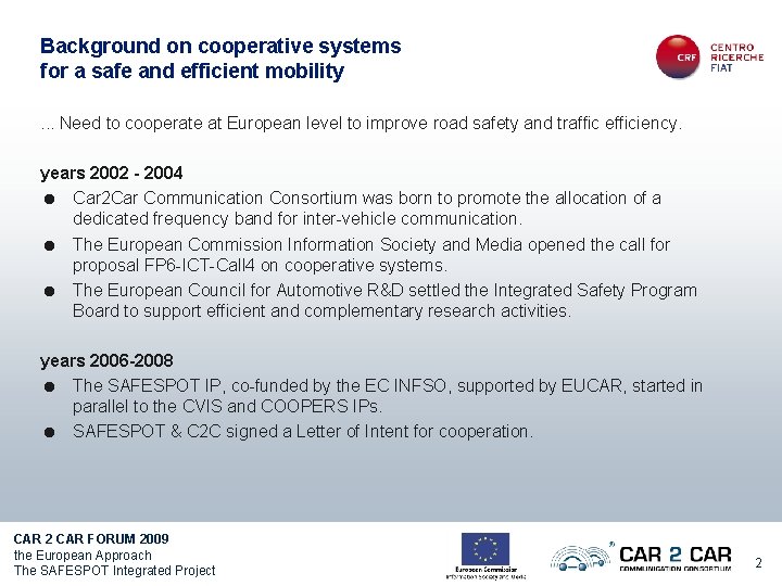 Background on cooperative systems for a safe and efficient mobility. . . Need to