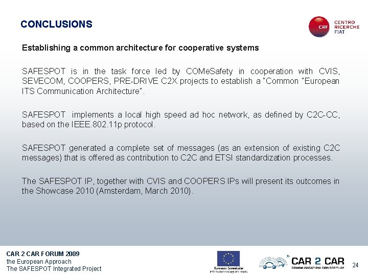 CONCLUSIONS Establishing a common architecture for cooperative systems SAFESPOT is in the task force