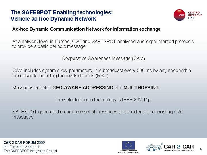 The SAFESPOT Enabling technologies: Vehicle ad hoc Dynamic Network Ad-hoc Dynamic Communication Network for