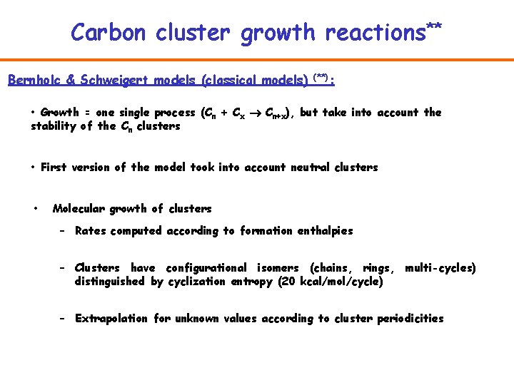 Carbon cluster growth reactions** Bernholc & Schweigert models (classical models) (**): • Growth =