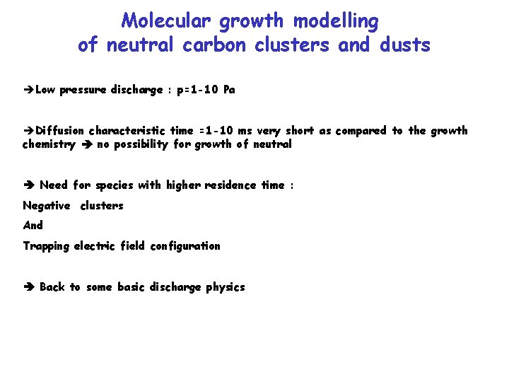 Molecular growth modelling of neutral carbon clusters and dusts Low pressure discharge : p=1