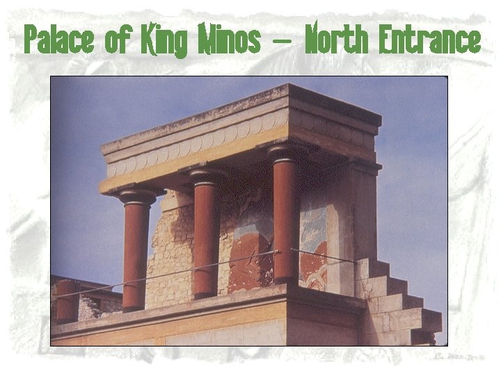 Palace of King Minos – North Entrance 