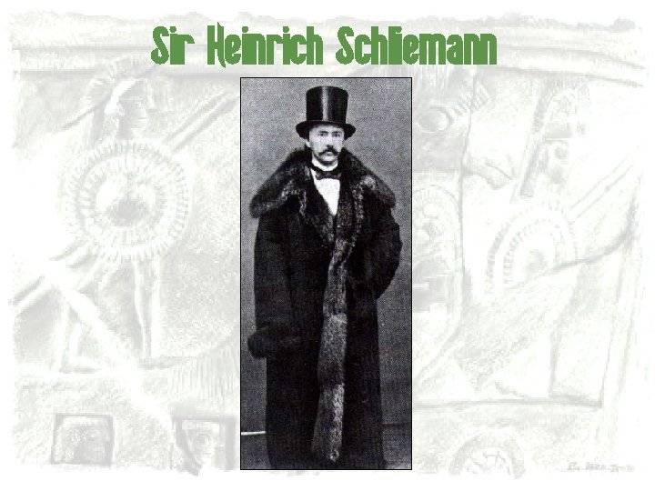 Sir Heinrich Schliemann 