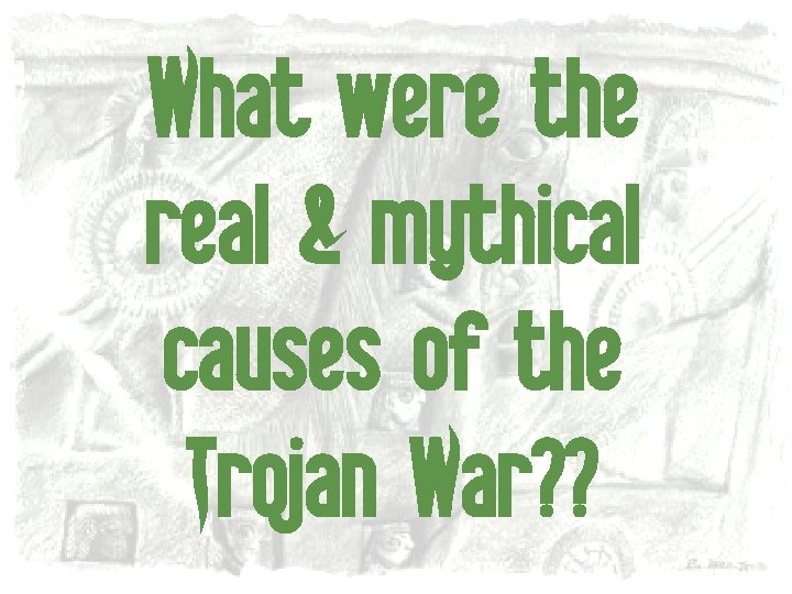 What were the real & mythical causes of the Trojan War? ? 