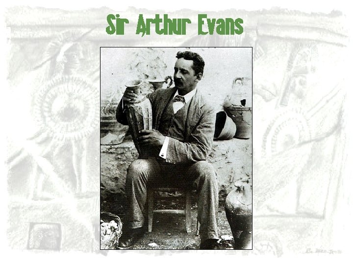 Sir Arthur Evans 