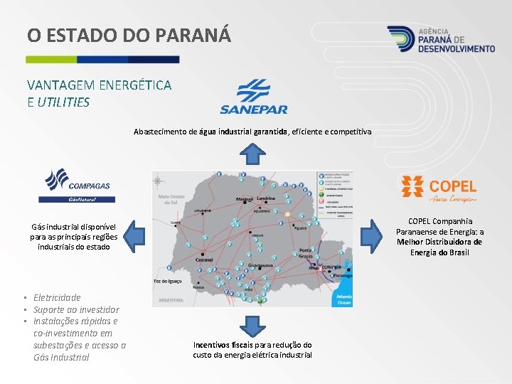 O ESTADO DO PARANÁ VANTAGEM ENERGÉTICA E UTILITIES Abastecimento de água industrial garantida, eficiente