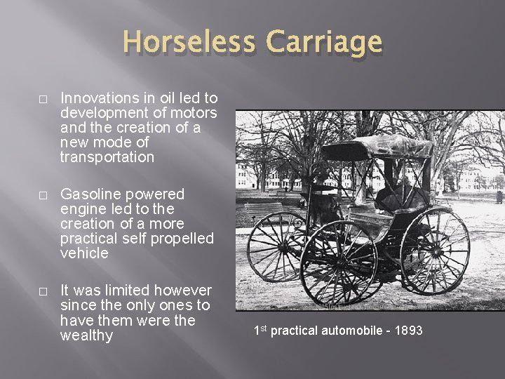 Horseless Carriage � Innovations in oil led to development of motors and the creation