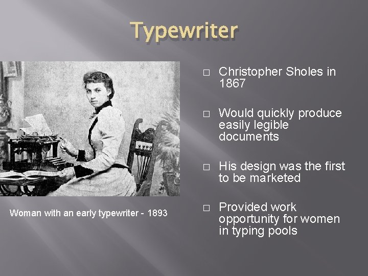 Typewriter Woman with an early typewriter - 1893 � Christopher Sholes in 1867 �