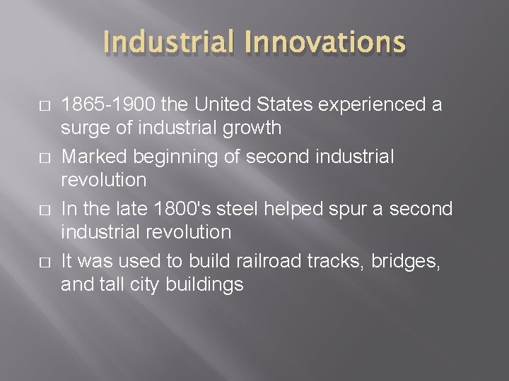 Industrial Innovations � � 1865 -1900 the United States experienced a surge of industrial