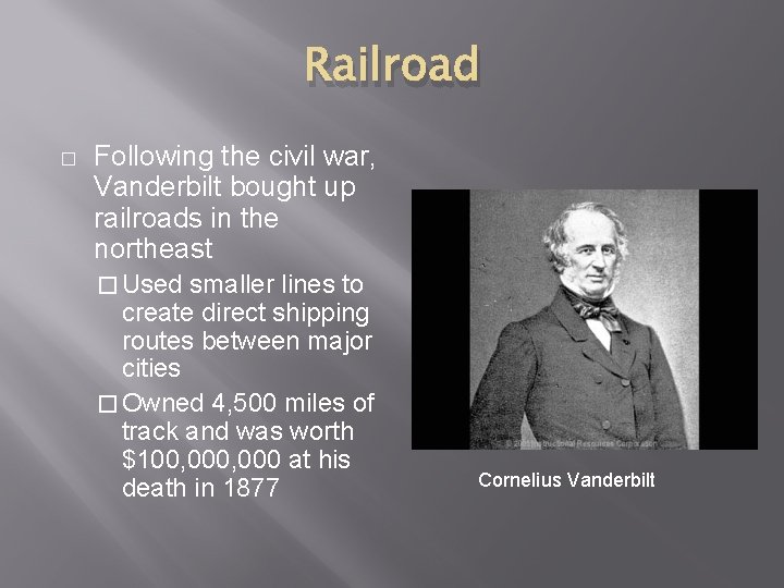 Railroad � Following the civil war, Vanderbilt bought up railroads in the northeast �
