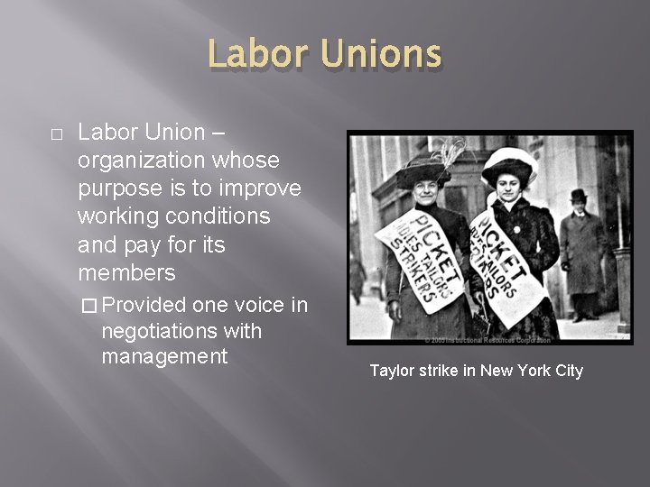 Labor Unions � Labor Union – organization whose purpose is to improve working conditions