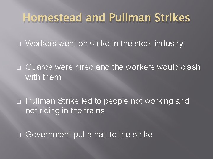 Homestead and Pullman Strikes � Workers went on strike in the steel industry. �