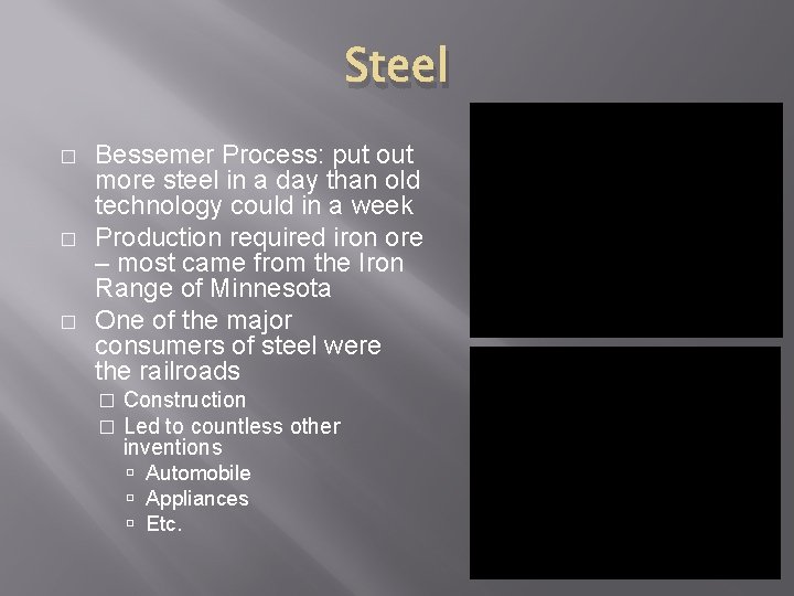 Steel � � � Bessemer Process: put out more steel in a day than