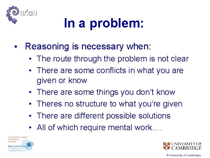 In a problem: • Reasoning is necessary when: • The route through the problem