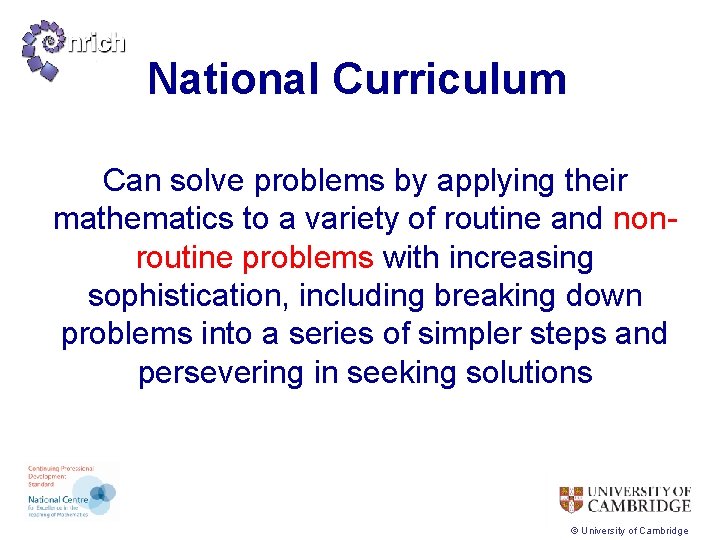 National Curriculum Can solve problems by applying their mathematics to a variety of routine