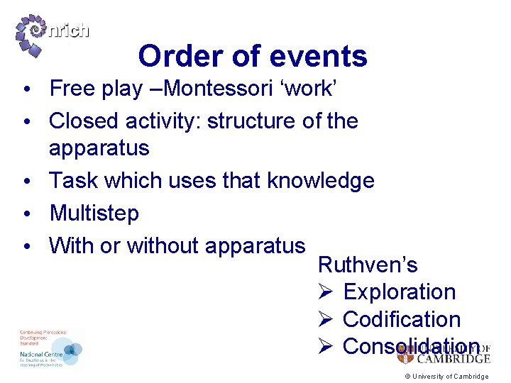 Order of events • Free play –Montessori ‘work’ • Closed activity: structure of the