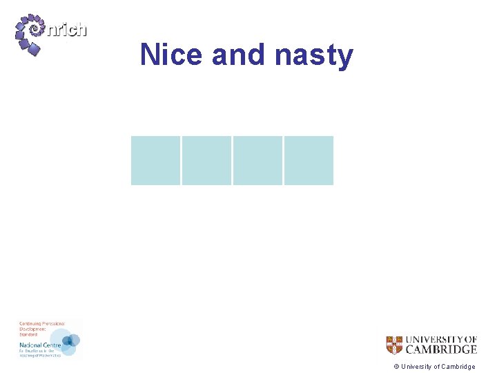 Nice and nasty © University of Cambridge 