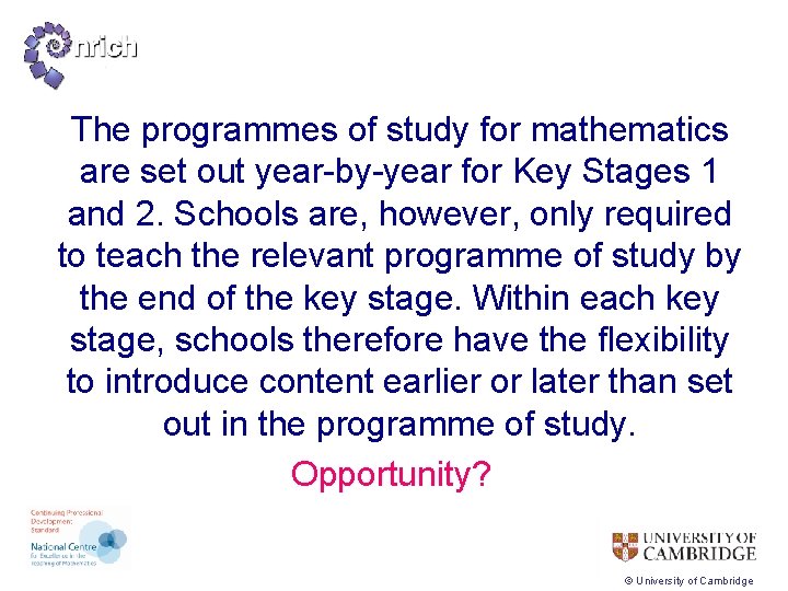 The programmes of study for mathematics are set out year-by-year for Key Stages 1