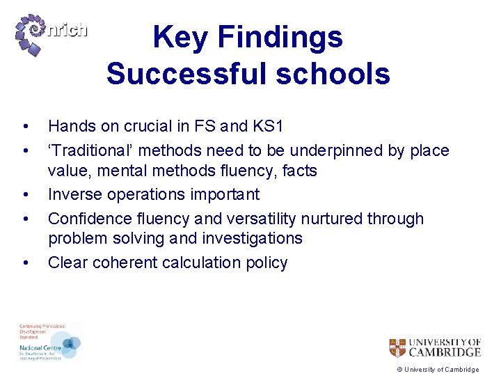 Key Findings Successful schools • • • Hands on crucial in FS and KS