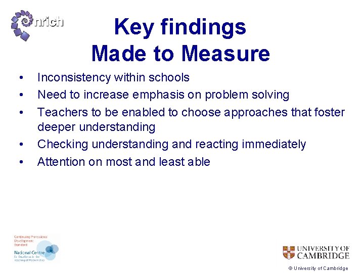 Key findings Made to Measure • • • Inconsistency within schools Need to increase