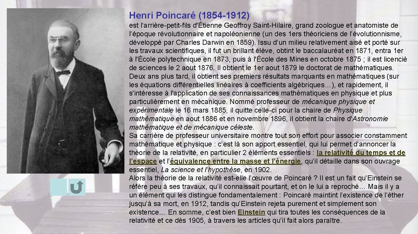 Henri Poincaré (1854 -1912) est l’arrière-petit-fils d'Étienne Geoffroy Saint-Hilaire, grand zoologue et anatomiste de