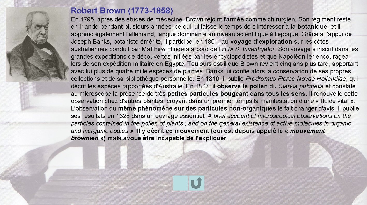 Robert Brown (1773 -1858) En 1795, après des études de médecine, Brown rejoint l'armée