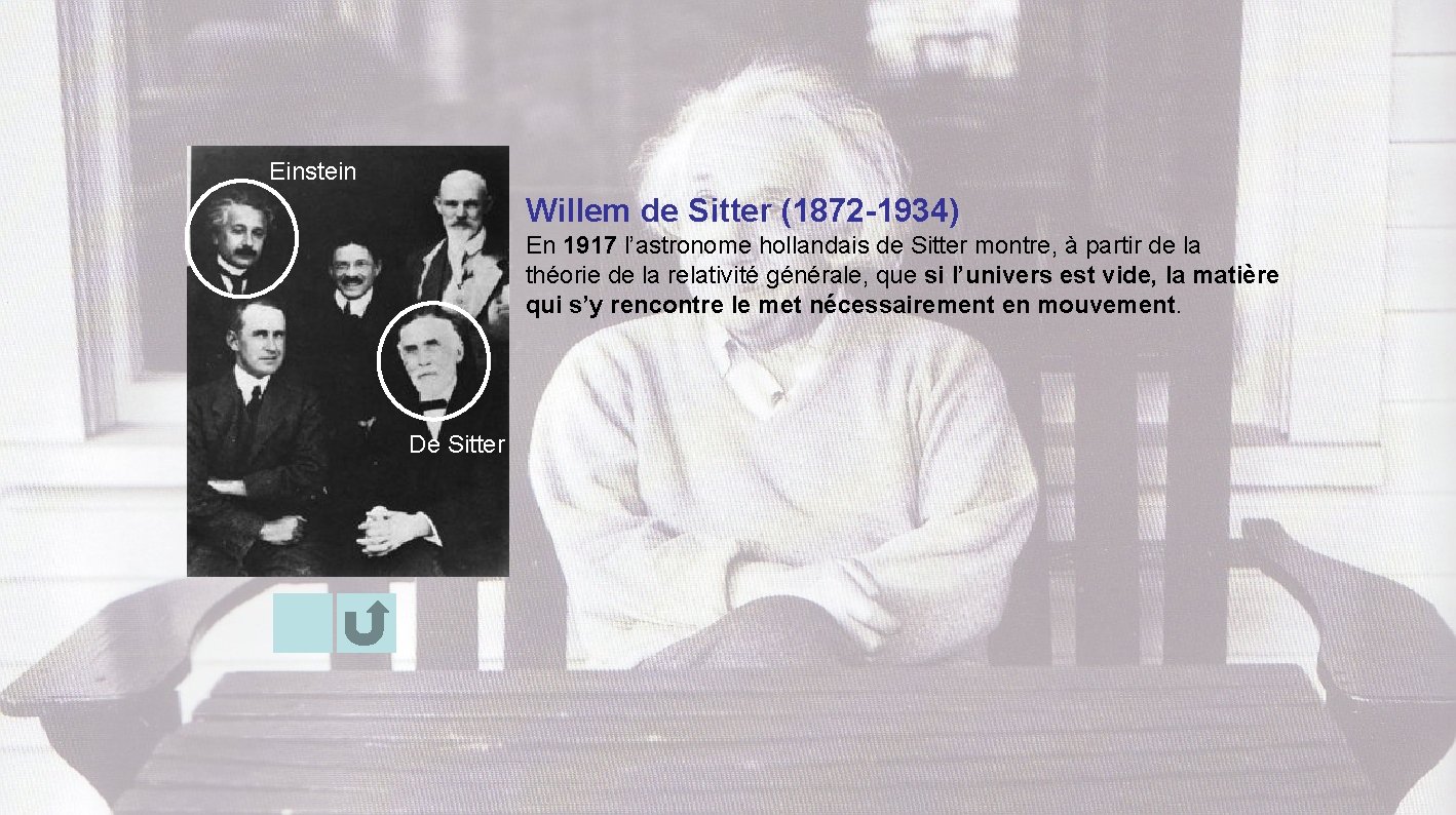 Einstein Willem de Sitter (1872 -1934) En 1917 l’astronome hollandais de Sitter montre, à