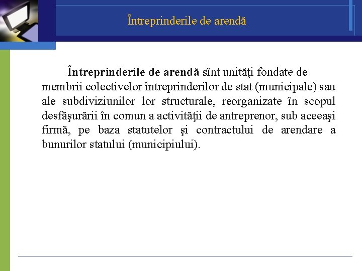  Întreprinderile de arendă sînt unităţi fondate de membrii colectivelor întreprinderilor de stat (municipale)