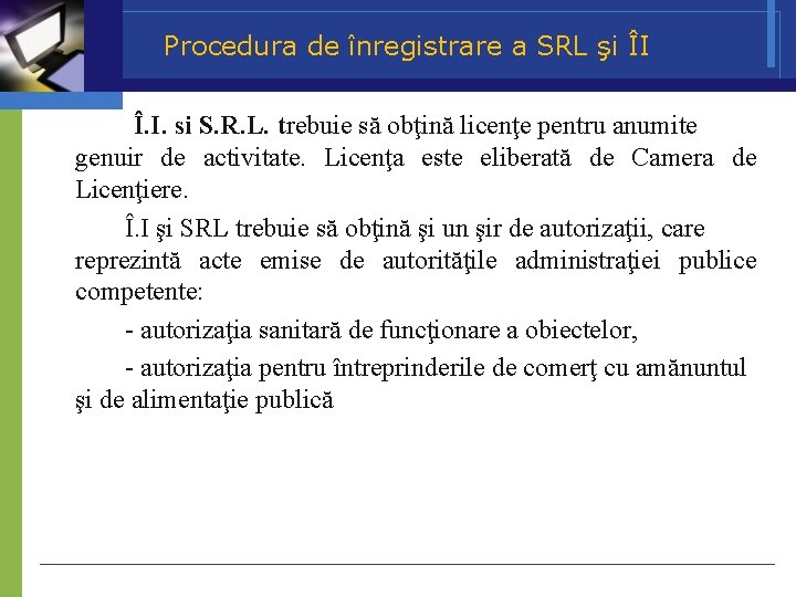 Procedura de înregistrare a SRL şi ÎI Î. I. si S. R. L. trebuie