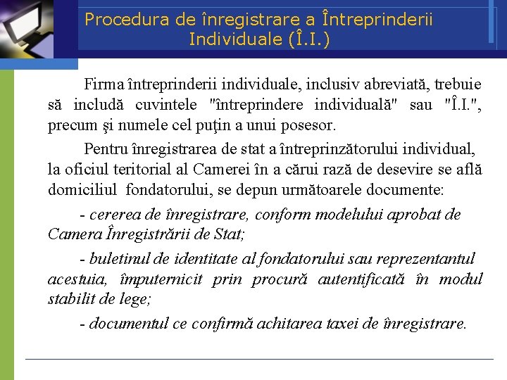 Procedura de înregistrare a Întreprinderii Individuale (Î. I. ) Firma întreprinderii individuale, inclusiv abreviată,
