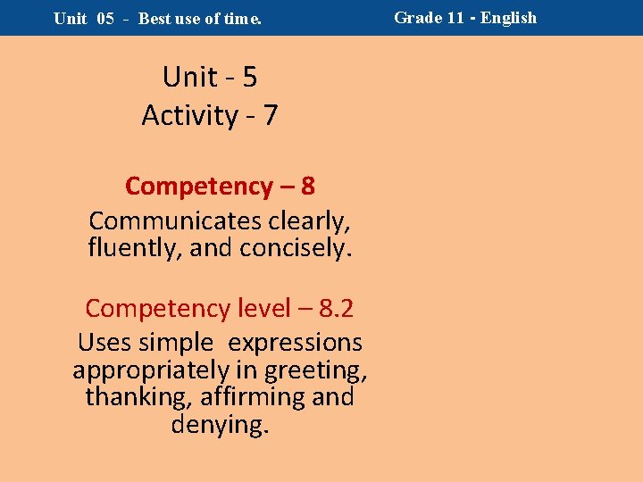 Unit 05 - Best use of time. Unit - 5 Activity - 7 Competency