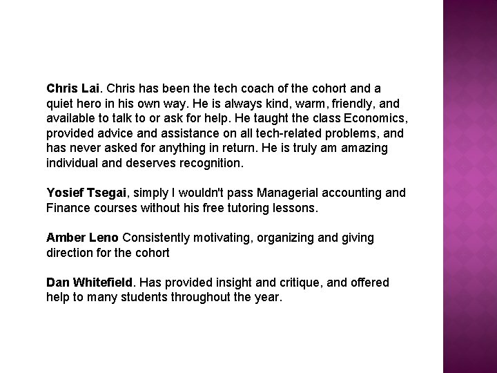 Chris Lai. Chris has been the tech coach of the cohort and a quiet Chris Lai. Chris has been the tech coach of the cohort and a quiet