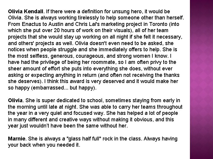 Olivia Kendall. If there were a definition for unsung hero, it would be Olivia. Olivia Kendall. If there were a definition for unsung hero, it would be Olivia.