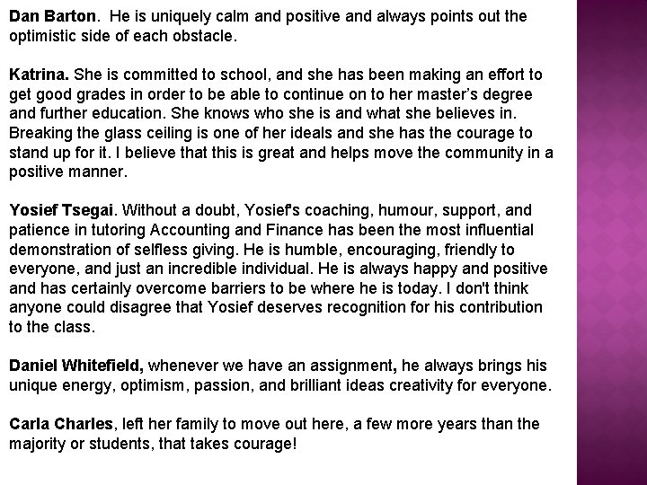 Dan Barton. He is uniquely calm and positive and always points out the optimistic Dan Barton. He is uniquely calm and positive and always points out the optimistic