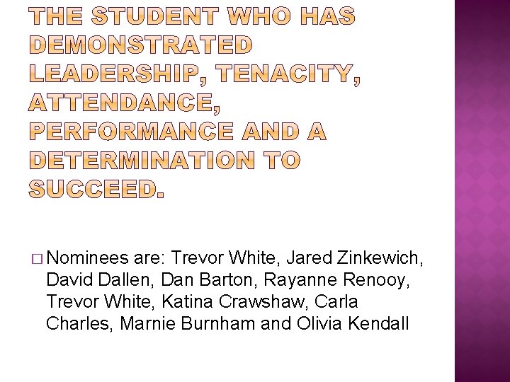 � Nominees are: Trevor White, Jared Zinkewich, David Dallen, Dan Barton, Rayanne Renooy, Trevor � Nominees are: Trevor White, Jared Zinkewich, David Dallen, Dan Barton, Rayanne Renooy, Trevor