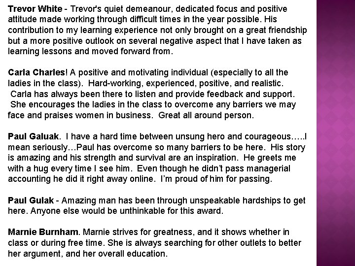 Trevor White - Trevor's quiet demeanour, dedicated focus and positive attitude made working through Trevor White - Trevor's quiet demeanour, dedicated focus and positive attitude made working through