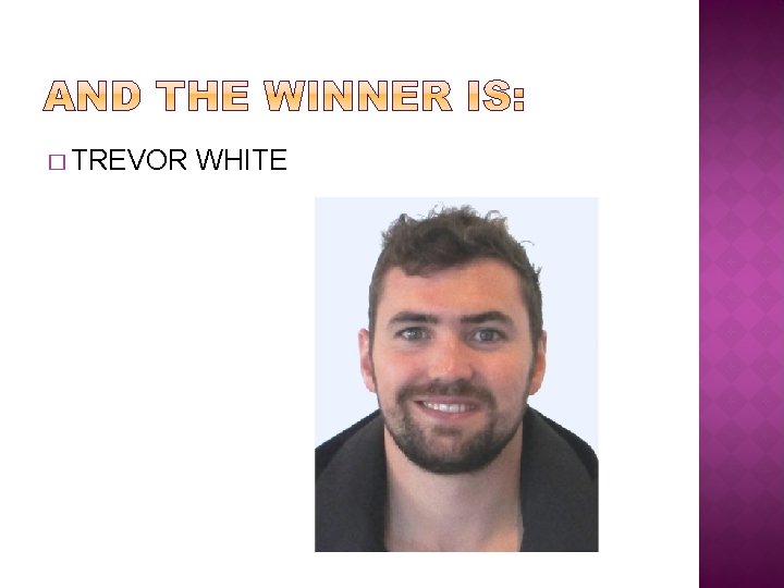 � TREVOR WHITE � TREVOR WHITE